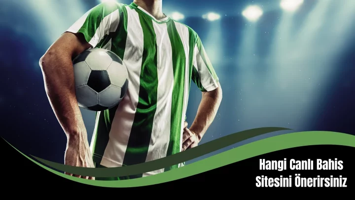 Hangi Canlı Bahis Sitesini Önerirsiniz